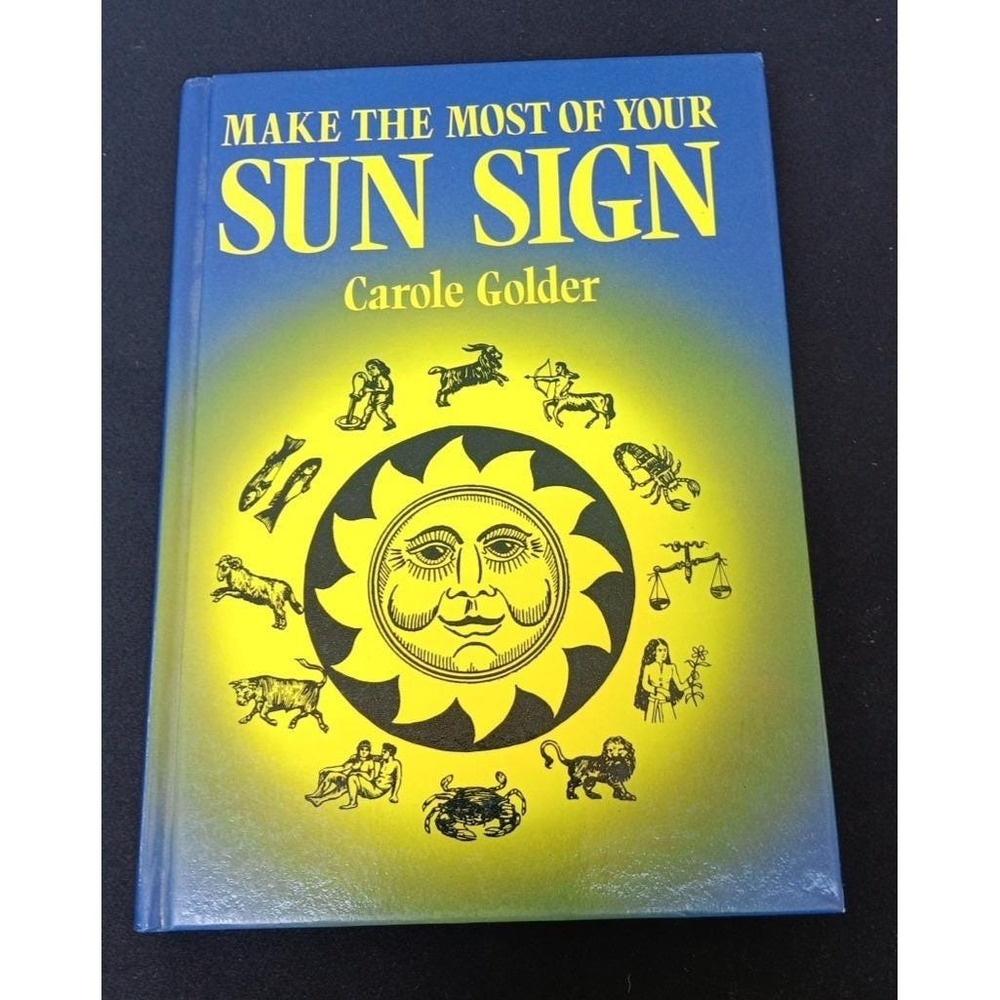 Make the Most of Your Sun Sign Carole Golder 1988 Astrology Hardcover Book